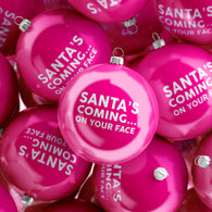 Santa's Coming on face Bauble